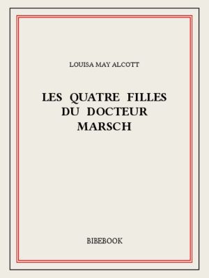 [Little Women 01] • Les quatre filles du docteur Marsch